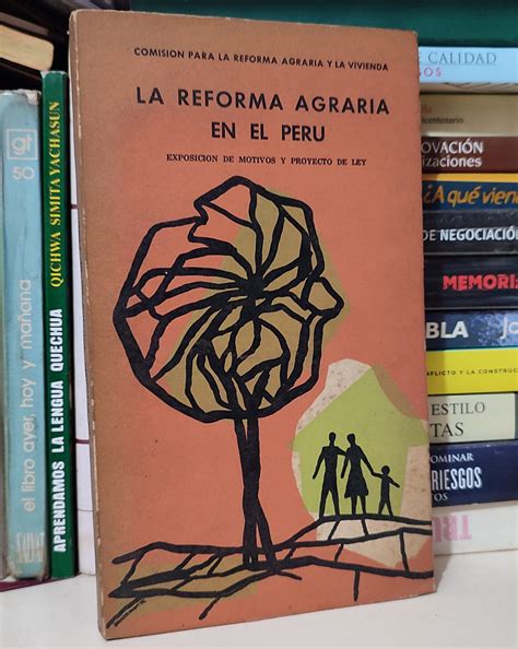 La reforma agraria en el Perú. Exposición de motivos y proyecto de Ley ...