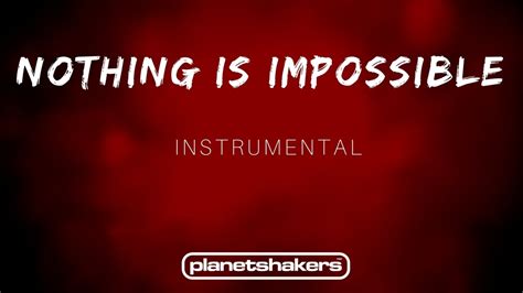 Nothing Is Impossible Planetshakers Instrumental Youtube