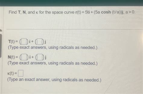 Solved Find T N ﻿and K ﻿for The Space Curve