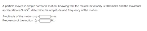 Solved A Particle Moves In Simple Harmonic Motion Knowing Chegg