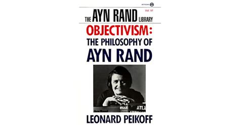 Objectivism The Philosophy Of Ayn Rand By Leonard Peikoff