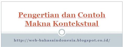 Pengertian Dan Contoh Makna Kontekstual