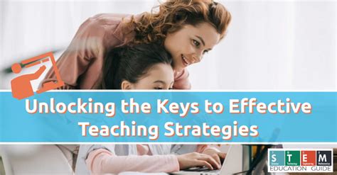 Unlocking the Keys to Effective Teaching Strategies - STEM Education Guide 