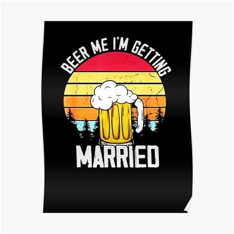 Mens Beer Me Im Getting Married Men Funny Groom Bachelor Party Poster