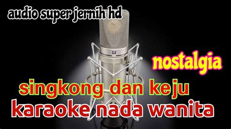 SINGKONG DAN KEJU KARAOKE NADA WANITA TEMBANG NOSTALGIA YouTube