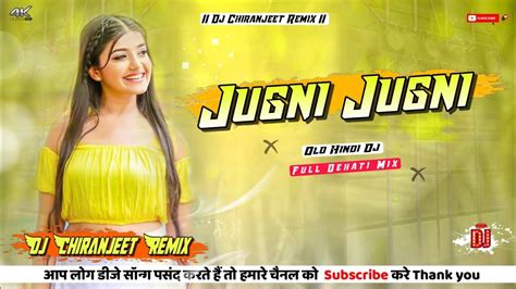 Jugni Jugni Old Hindi Dj Full Dehati Mix Hard Bass Dj