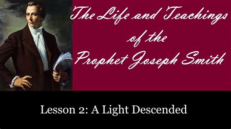 The Life And Teachings Of The Prophet Joseph Smith Lesson 2 A Light