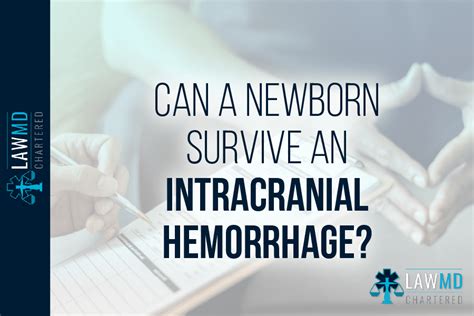 Intracranial Hemorrhage Can A Newborn Survive It Newborns Law Md