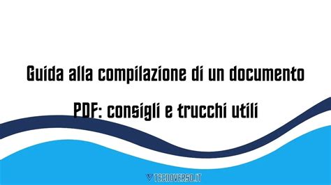 Guida Alla Compilazione Di Un Documento Pdf Consigli E Trucchi Utili