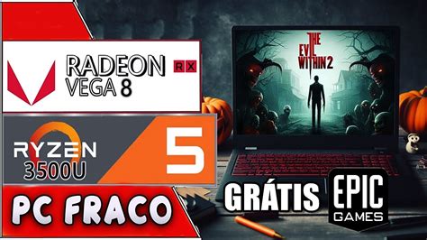 THE EVIL WITHIN 2 AMD RYZEN 5 3500U VEGA 8 12GB RAM SEM PLACA DE