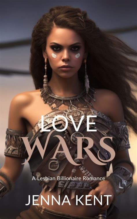 Love Wars A Lesbian Billionaire Romance Jenna Kent Books