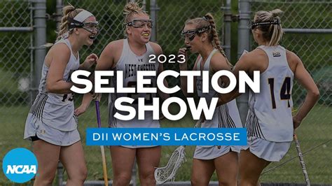 2023 Ncaa Division Ii Womens Lacrosse Championship Selections