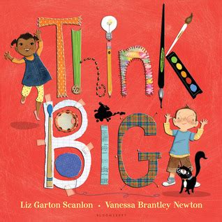 Think Big by Liz Garton Scanlon — Reviews, Discussion, Bookclubs, Lists