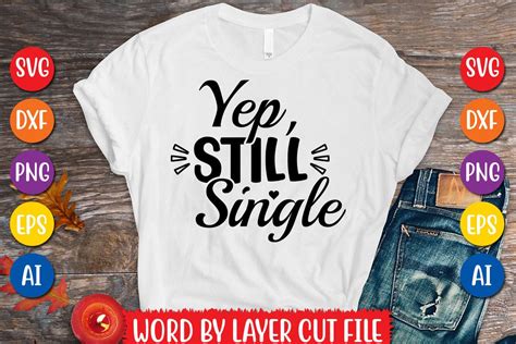 Yep Still Single Svg Design Graphic By MegaSVGArt Creative Fabrica