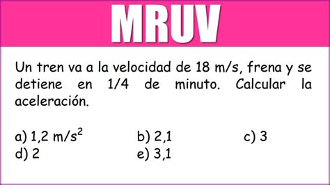 Mruv Un Tren Va A La Velocidad De M S Frena Y Se Detiene En