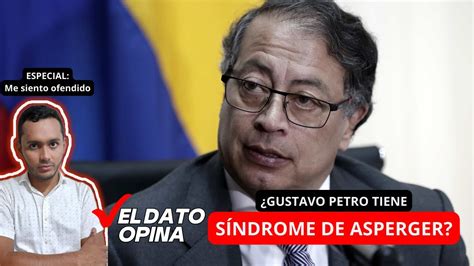 GUSTAVO PETRO TIENE SÍNDROME DE ASPERGER EL DATO SÍ ES ASPERGER