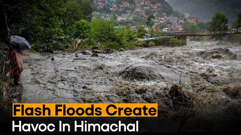 Himachal Rain Flash Floods In Himachal Pradesh Leave Over Tourists