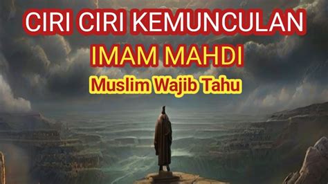 CIRI CIRI KEMUNCULAN IMAM MAHDI YouTube