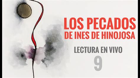 LOS PECADOS DE INES DE HINOJOSA Lectura en Vivo 9 Libros leídos en