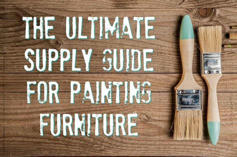 The Ultimate Supply List For Painting Furniture By Just The Woods