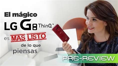 LG G8 ThinQ en español opiniones tras un primer contacto YouTube