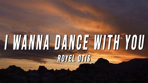 Royel Otis I Wanna Dance With You Lyrics YouTube