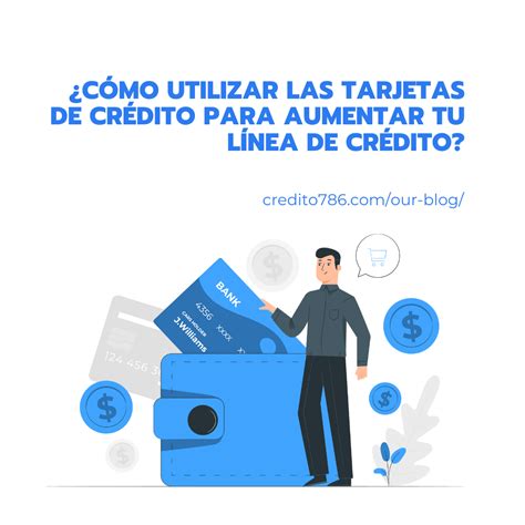 Cómo utilizar las tarjetas para aumentar tu línea de crédito Credito786