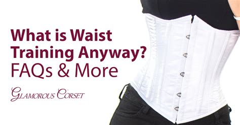 What is Waist Training Anyway? FAQs And More! | Glamorous Corset