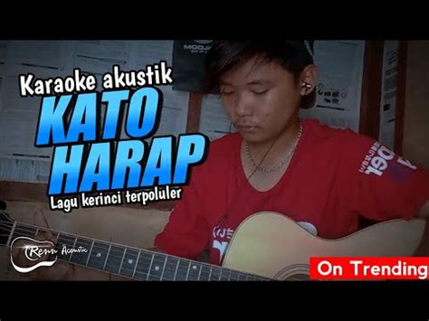 Karaoke Lagu Kerinci KATO HARAP Cover Akustik By Renn Acoustic YouTube