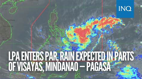 LPA Enters PAR Rain Expected In Parts Of Visayas Mindanao Pagasa