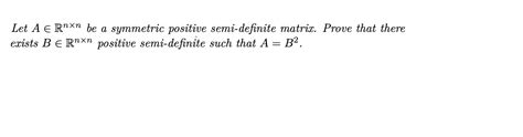 Solved Let A Rnxn Be A Symmetric Positive Semi Definite Chegg