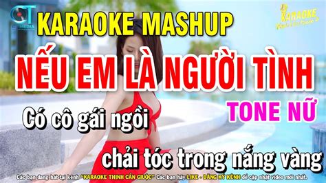 Karaoke Mashup Nếu Em Là Người Tình Về Đây Anh Remix Tone Nữ