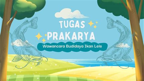 Wawancara Budidaya Ikan Lele Tugas Prakarya Kelas Youtube