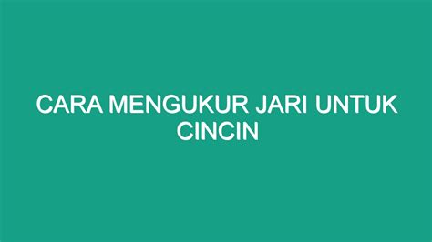 Cara Mengukur Jari Untuk Cincin Geograf