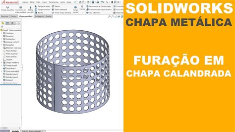 SOLIDWORKS COMO FAZER FURAÇÃO EM CHAPA METÁLICA CALANDRADA