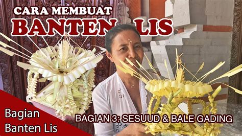 Cara Membuat Banten Lis Bali Part Sesuwud Dan Bale Gading Youtube