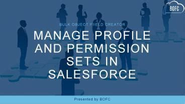 Ppt Manage Profile And Permission Sets In Salesforce Using Bofc