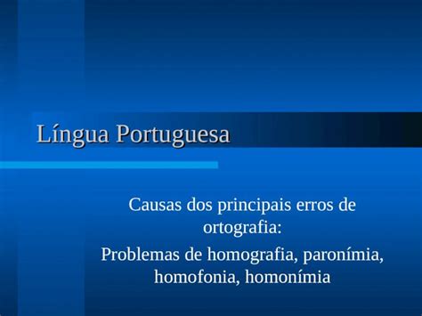 PPT Língua Portuguesa Causas dos principais erros de ortografia