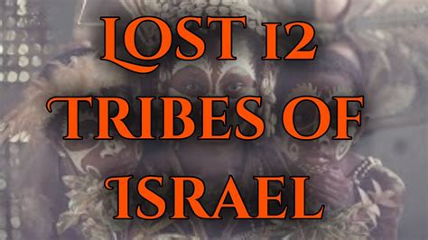 Where Are The Lost 12 Tribes Of Israel Today And Who Are They Youtube