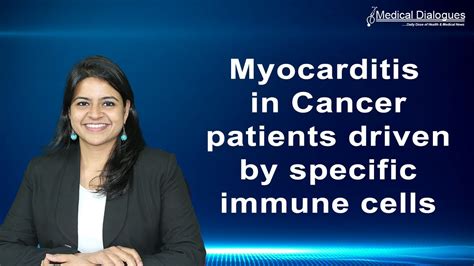 Myocarditis In Cancer Patients Driven By Specific Immune Cells Youtube