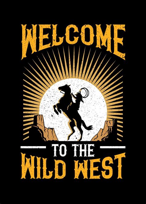 Welcome To The Wild West Poster By Nao Displate