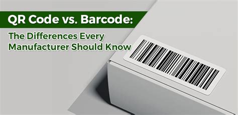 Qr Code Vs Barcode The Differences Every Manufacturer Should Know