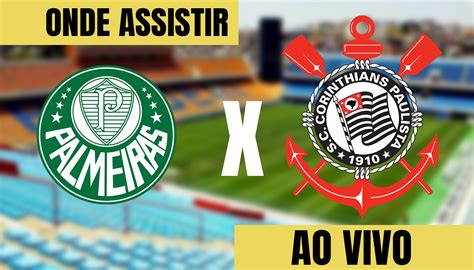 Onde Assistir Ao Vivo E Online Palmeiras X Corinthians Pelo Paulistão 2024