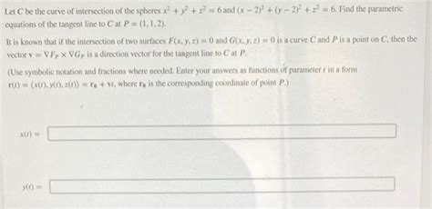 Solved Let C Be The Curve Of Intersection Of The Spheres Chegg