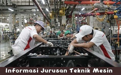 Jurusan Teknik Mesin Info Kuliah Prospek Kerjanya