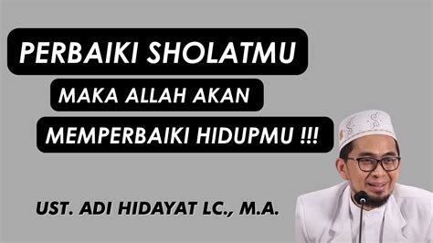 HIDUP SUSAH PERBAIKI SHOLATMU MAKA ALLAH AKAN MEMPERBAIKI HIDUPMU