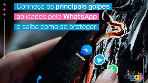 Conheça Os Principais Golpes Aplicados Pelo Whatsapp E Saiba Como Se