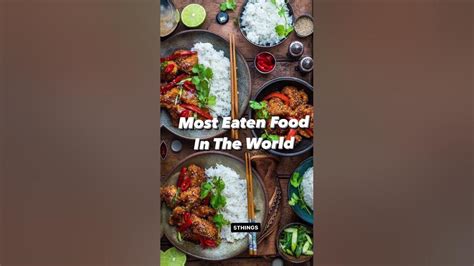 5 Most Eaten Food In The World Youtube