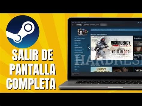 C Mo Poner Juegos De Steam En Pantalla Completa La Pantalla