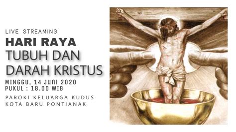 Hari Raya Tubuh Dan Darah Kristus Minggu 14 Juni 2020 Pukul 18 00 Wib